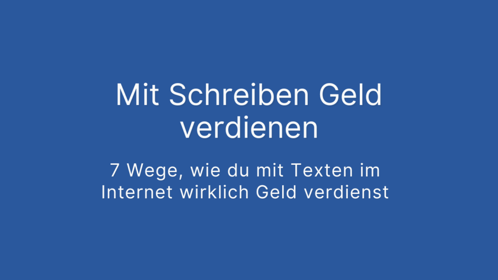 Mit Schreiben Geld verdienen 2025 – 7 Wege, wie du mit Texten im Internet wirklich Geld verdienst