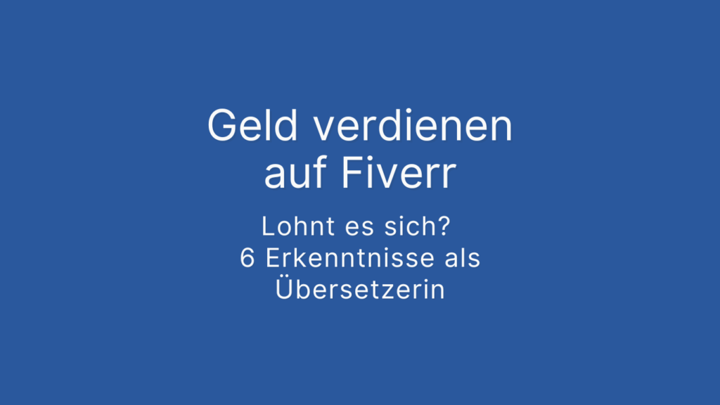 Geld verdienen auf Fiverr 2024 – Lohnt es sich? 6 Erkenntnisse als Übersetzerin